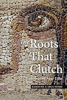 The Roots That Clutch 9082146819 Book Cover
