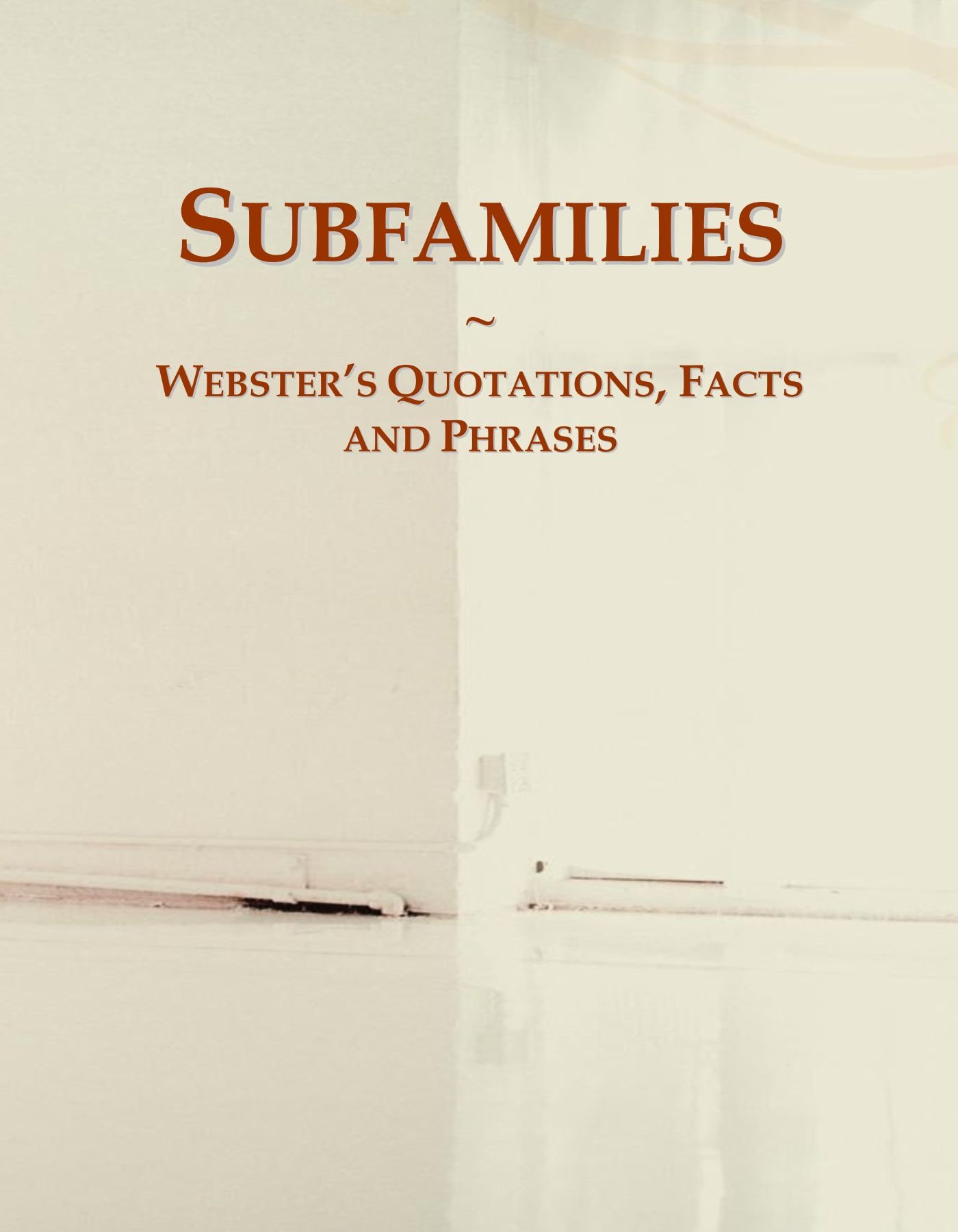 Subfamilies: Webster's Quotations, Facts and Phrases