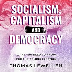 Socialism, Capitalism, and Democracy Audiobook By Tom Lewellen cover art