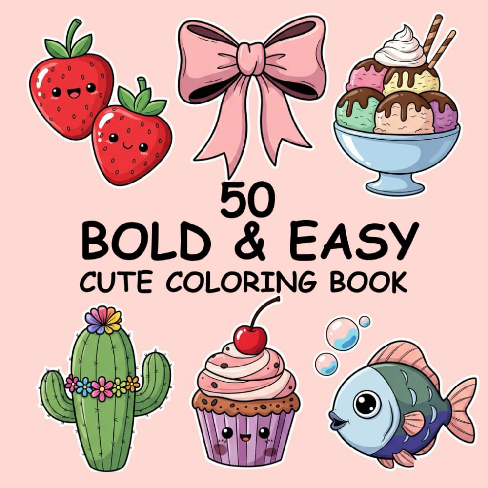 Bold & Easy Cute Coloring Book for Kids and Adults of Sweet, Simple and Adorable Objects and Animals