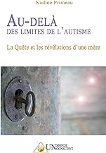 Download Au-delà des limites de l'autisme: La Quête et les révélations d'une mère PDF