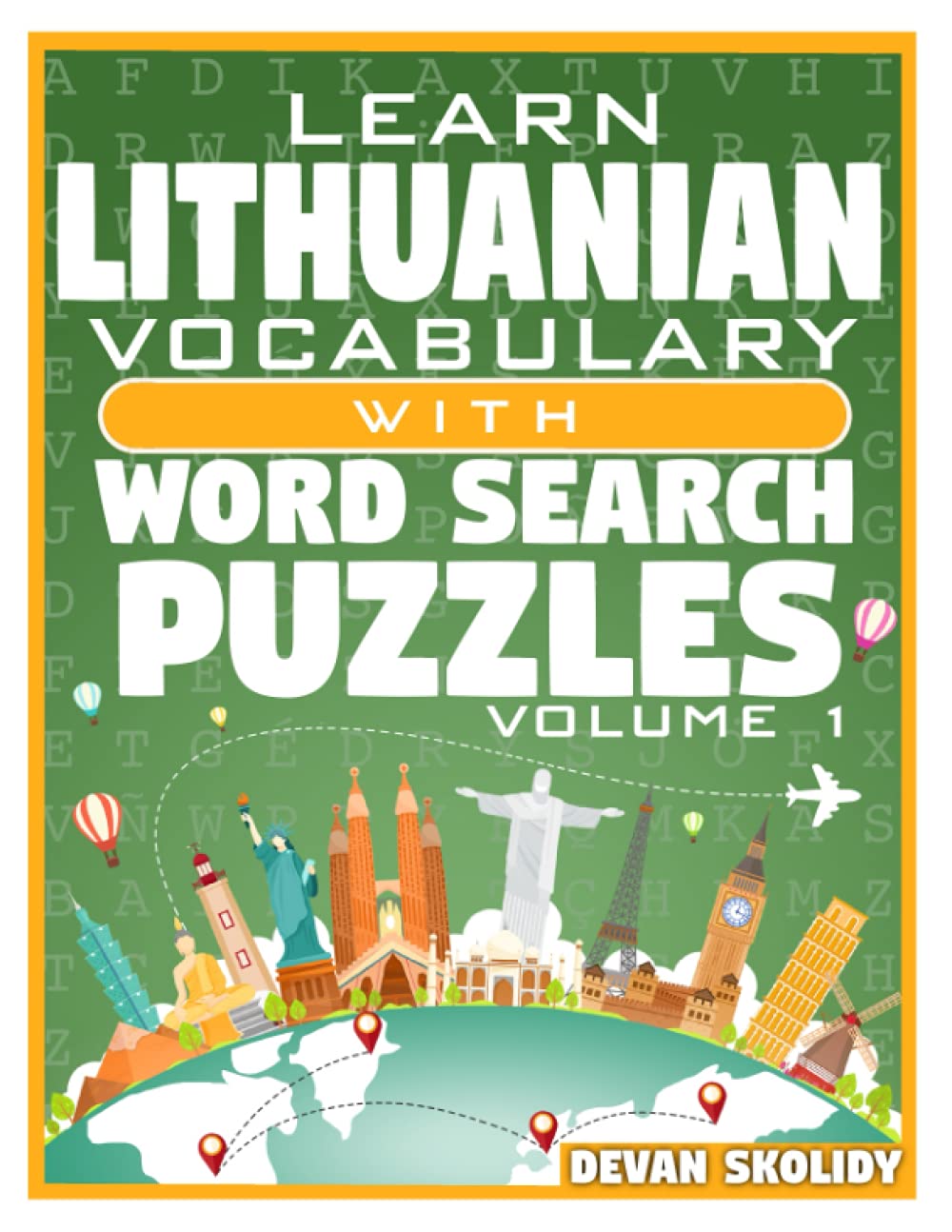Learn Lithuanian Vocabulary with Word Search Puzzles Volume 1: Study Lithuanian Words with 108 Vocab Building Review Puzzles in Just Minutes