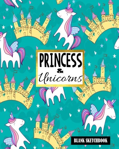 Princess &amp; Unicorns Blank Sketchbook: Blank Sketch Book, Sketch Book Pad, Doodling Or Sketching, Large Blank Pages For Sketching (Volume 5)