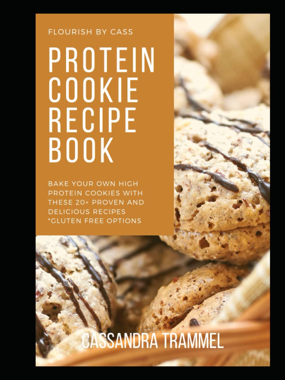 Flourish by Cass: Protein Cookie Recipe Book