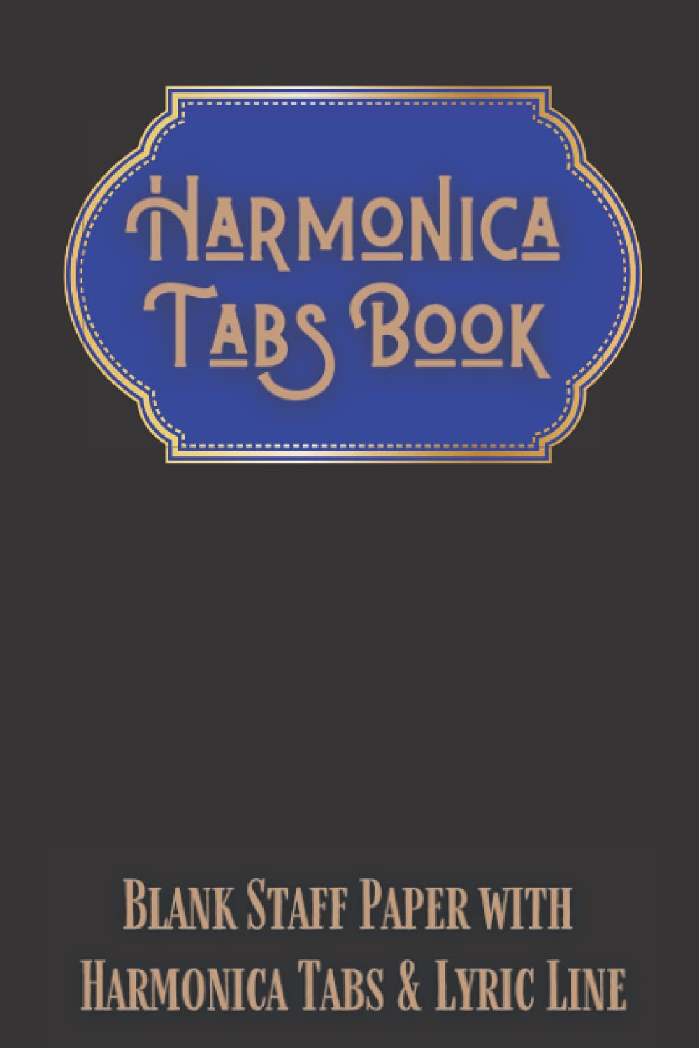 Harmonica Tabs Book: Blank Music Manuscript Paper, Harmonica Tablature and Lyric Line