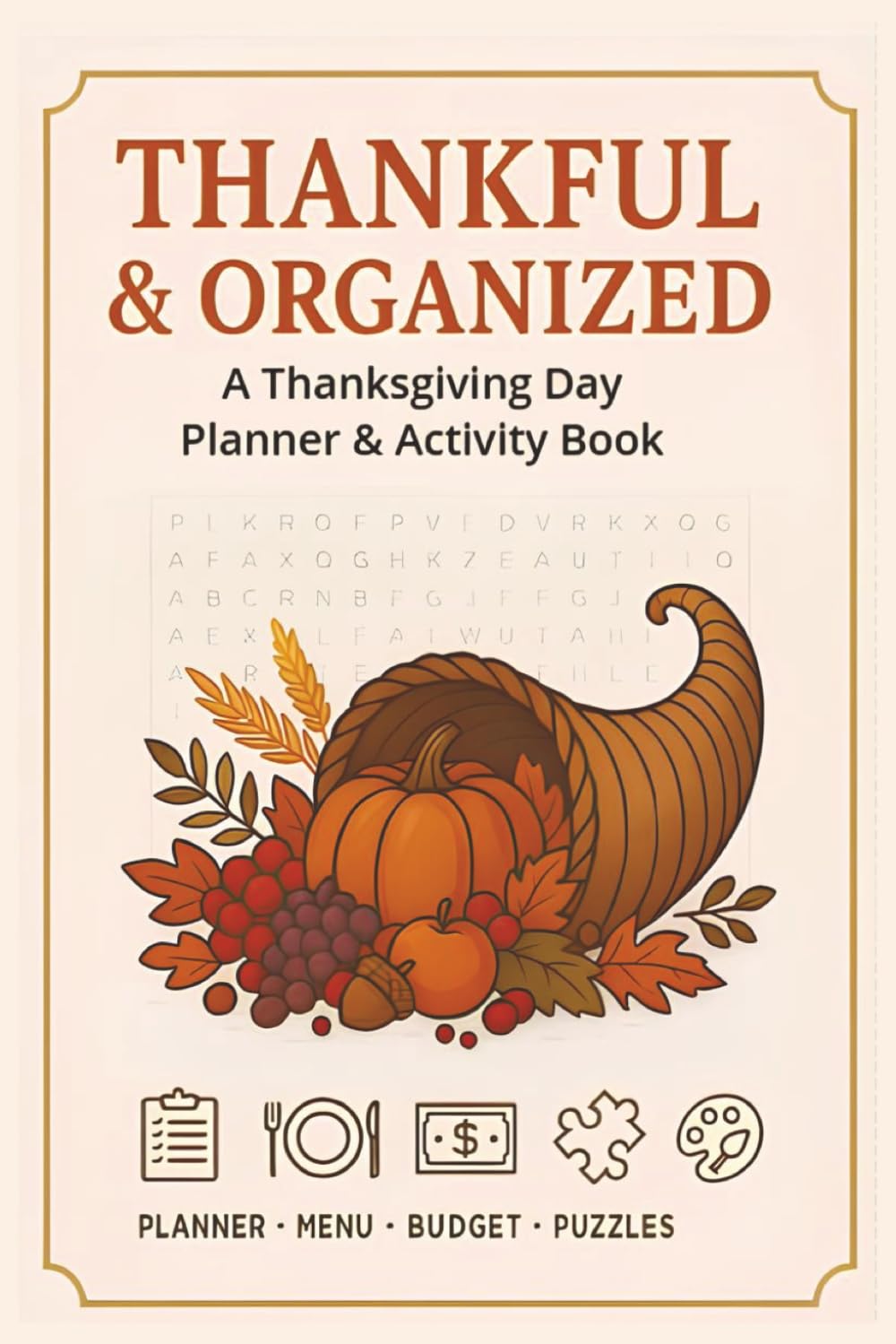 Thankful & Organized: Thanksgiving Day Planner & Activity Book
