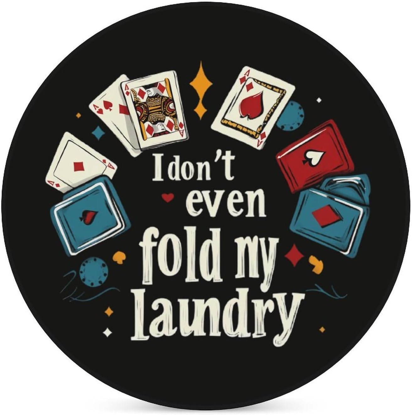 Poker I Don't Even Fold My Laundry Round Ceramic Coasters for Drinks Absorbent Cup Holder Tabletop Protector with Cork Base