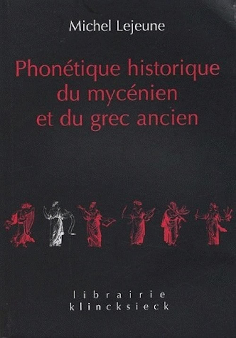 Phonetique Historique Du Mycenien Et Du Grec Ancien: Volume 16 (Librairie Klincksieck - Serie Linguistique)