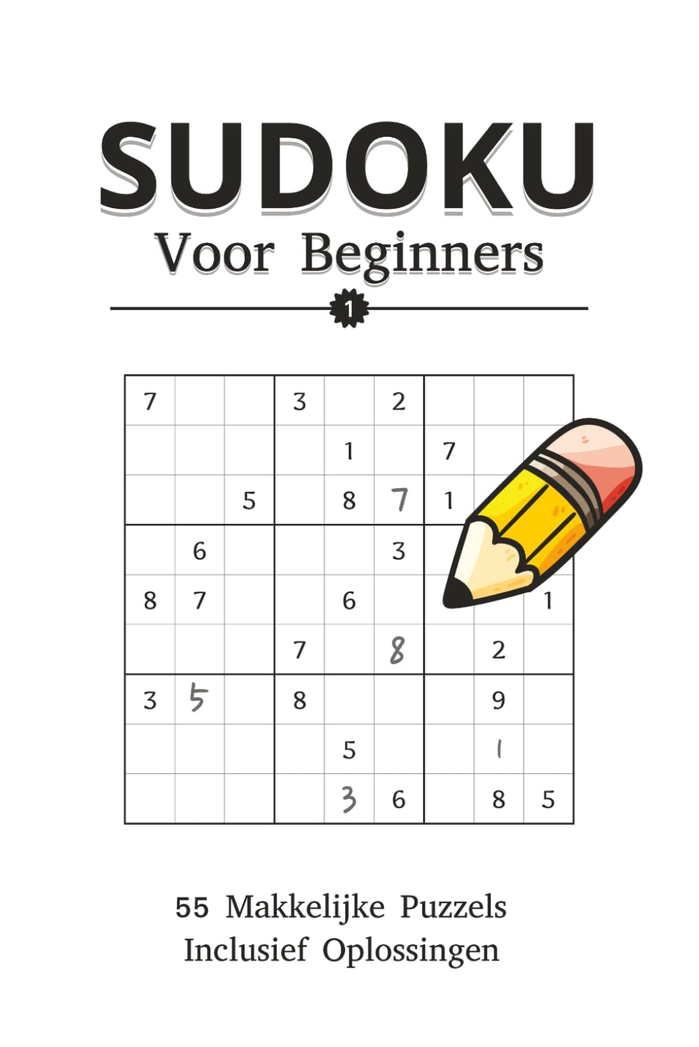 Sudoku Voor Beginners: Sudoku Puzzels voor Beginners | 50+ Makkelijke Puzzels | 6x9 Inch, 110 paginas | Inclusief oplossingen | Nederlands | Grote ... Sudoku Collectie - Van Beginner tot Expert)