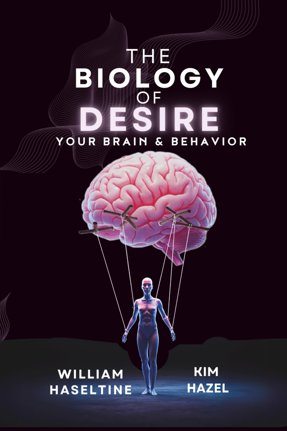 The Biology of Desire: Your Brain & Behavior