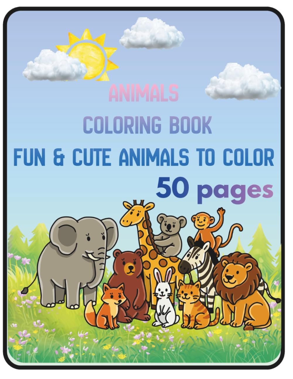 Cute Animals Coloring Book for Kids: Fun & Cute Animal Coloring Pages for Kids Ages 3–8