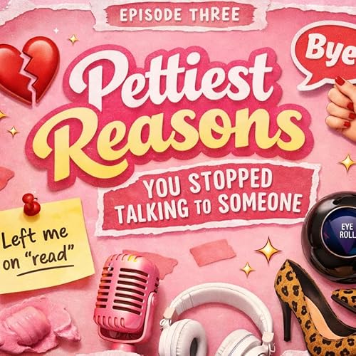 Pettiest Reasons You Stopped Talking To Someone!