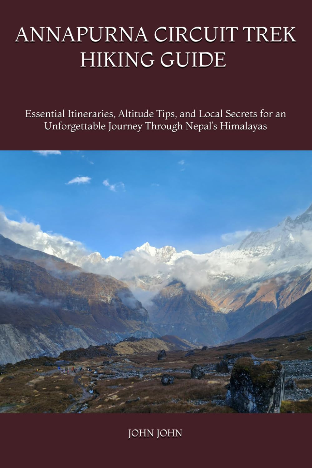 ANNAPURNA CIRCUIT TREK HIKING GUIDE 2026: Essential Itineraries, Altitude Tips, and Local Secrets for an Unforgettable Journey Through Nepal’s Himalayas