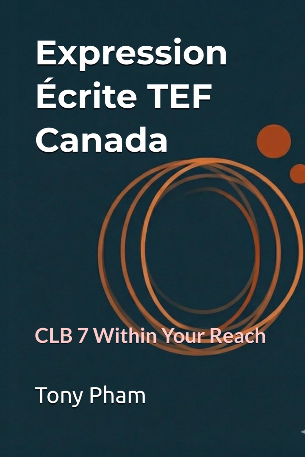 Expression Écrite TEF Canada: CLB 7 Within Your Reach
