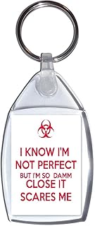 I Know I'm Not Perfect but I'm so Damm Close it Scares Me - Keyring