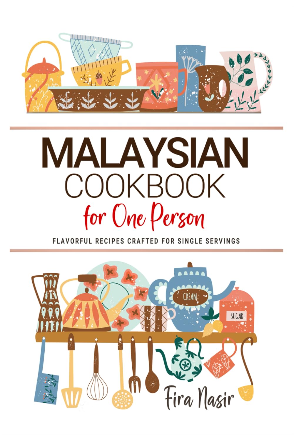 Malaysian Cookbooks For One Person: Flavorful Malaysian Recipes Crafted for Single Servings
