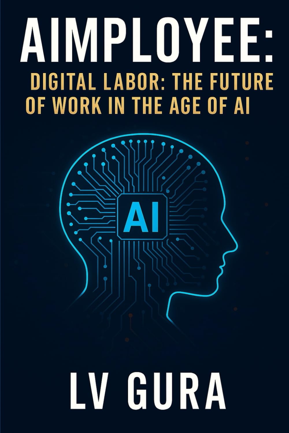 AIMPLOYEE: Digital Labor: The Future of Work in the Age of AI