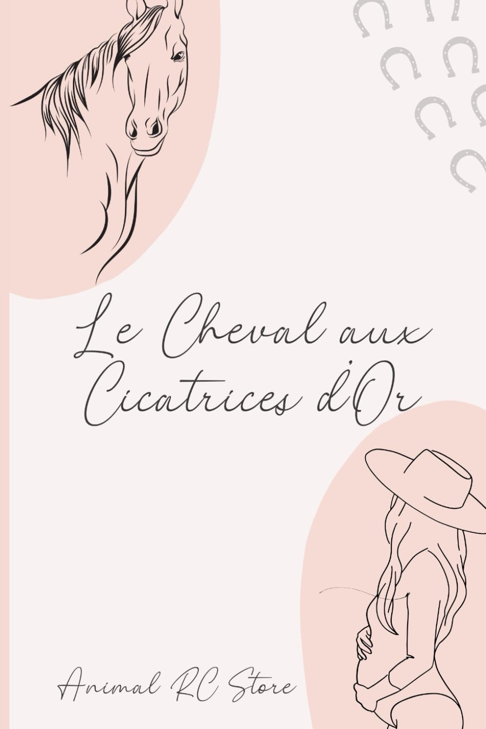 Le Cheval aux Cicatrises d'Or: Une histoire de guérison, d’amour et de lien sacré entre une femme, un cheval et un enfant à naître