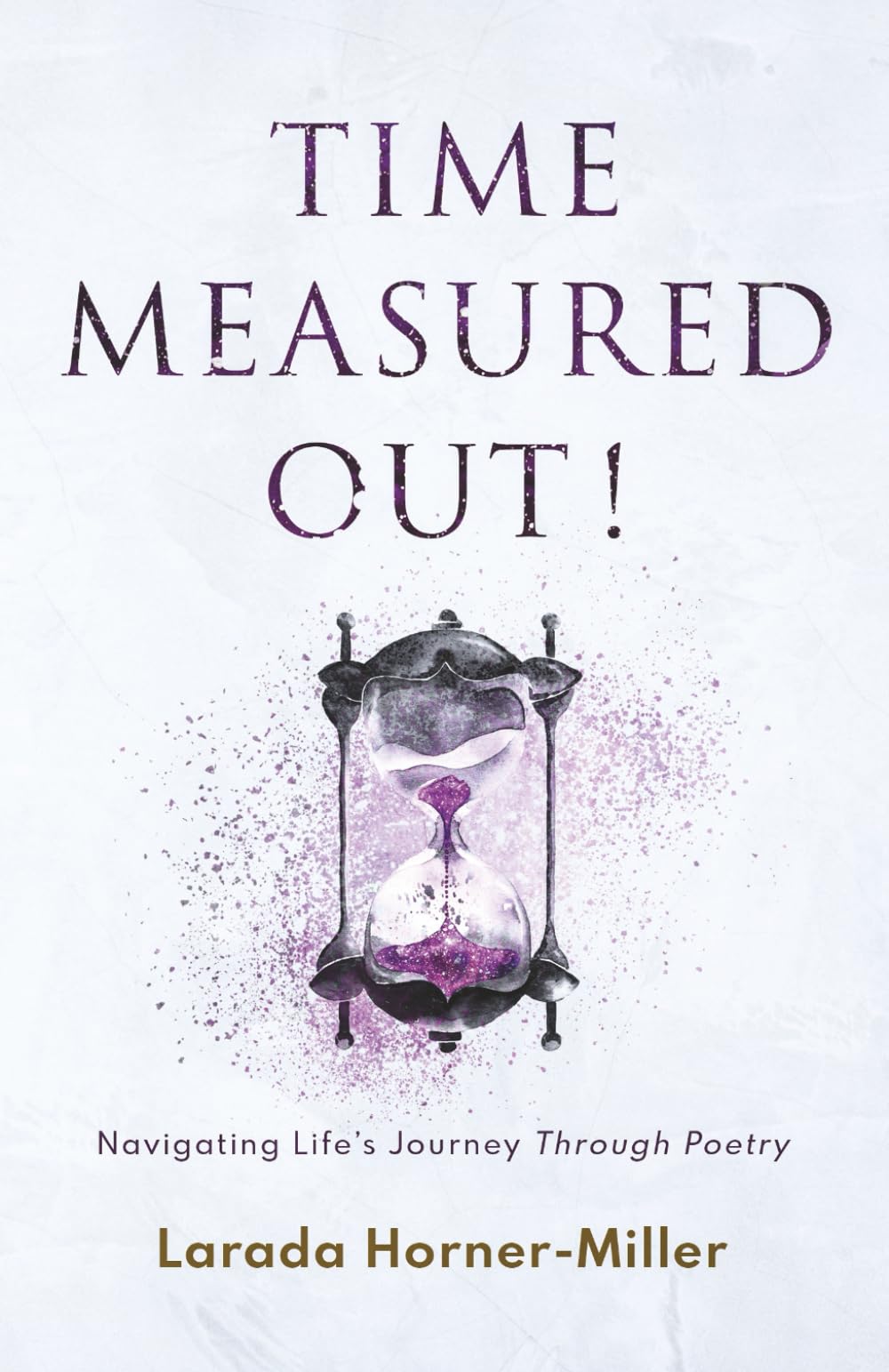 Time Measured Out!: Navigating Life's Journey Through Poetry: 2