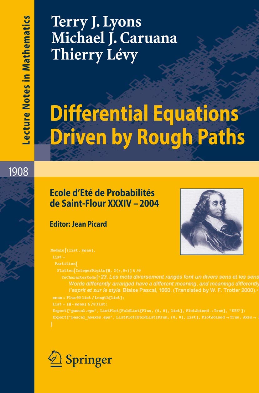 Differential Equations Driven by Rough Paths: Ecole d’Eté de Probabilités de Saint-Flour XXXIV-2004: 1908 (Lecture Notes in Mathematics, 1908)