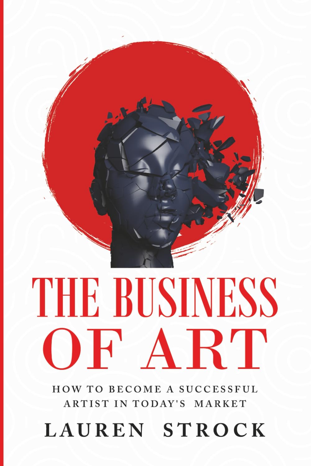The Business of Art: How to Become a Successful Artist in Today's Market      Paperback – December 14, 2025