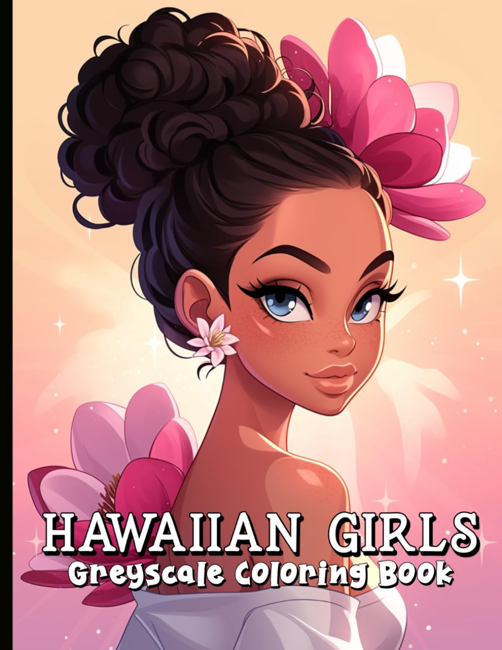 Hawaiian Girls Greyscale Coloring Book: Tropical Beauty, Island Vibes and Relaxing Floral Designs for Stress Relief.
