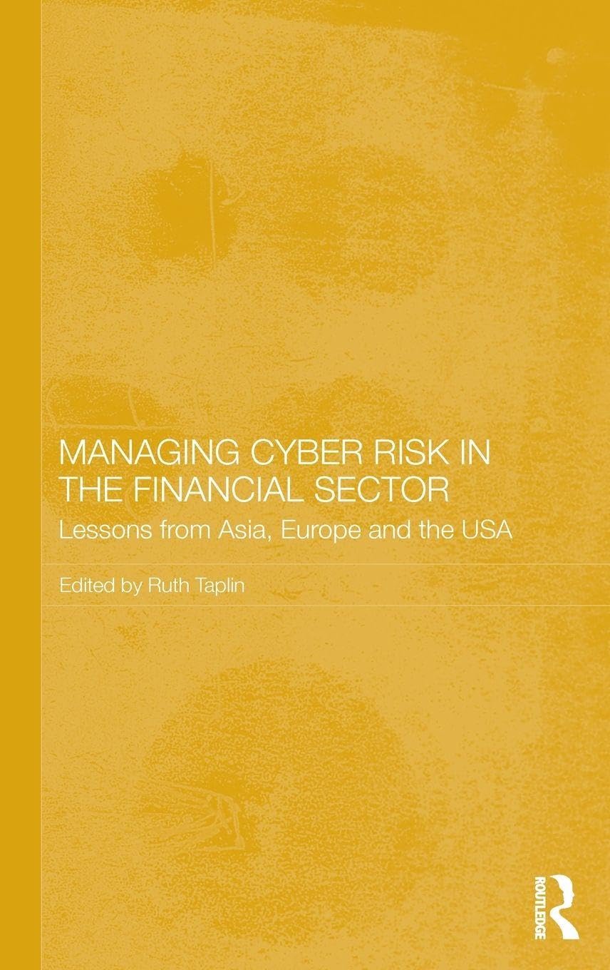 Managing Cyber Risk in the Financial Sector: Lessons from Asia, Europe and the USA (Routledge Studies in the Growth Economies of Asia, 129, Band 129)