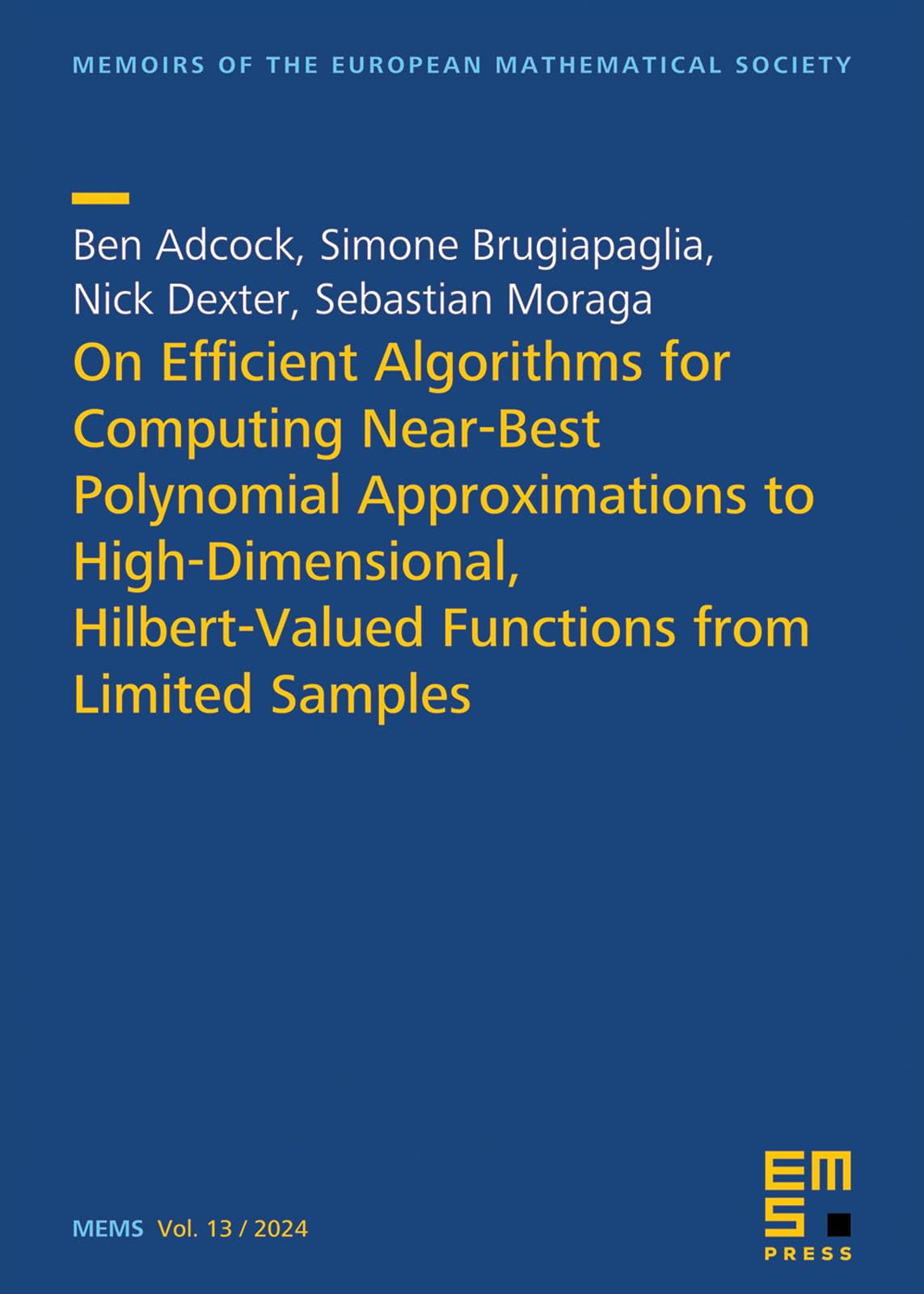 Buy On Efficient Algorithms for Computing Near-Best Polynomial Approximations to High-Dimensional, Hilbert-Valued Functions from Limited Samples: 13 (Memoirs of the European Mathematical Society) — BookShops.in