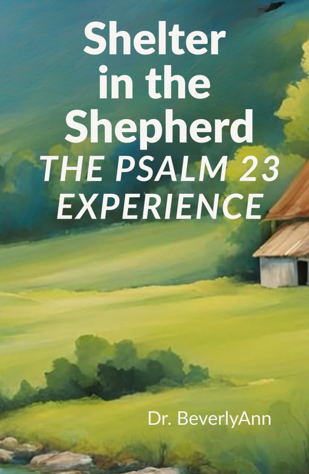 Shelter in the Shepherd: The Psalm 23 Experience