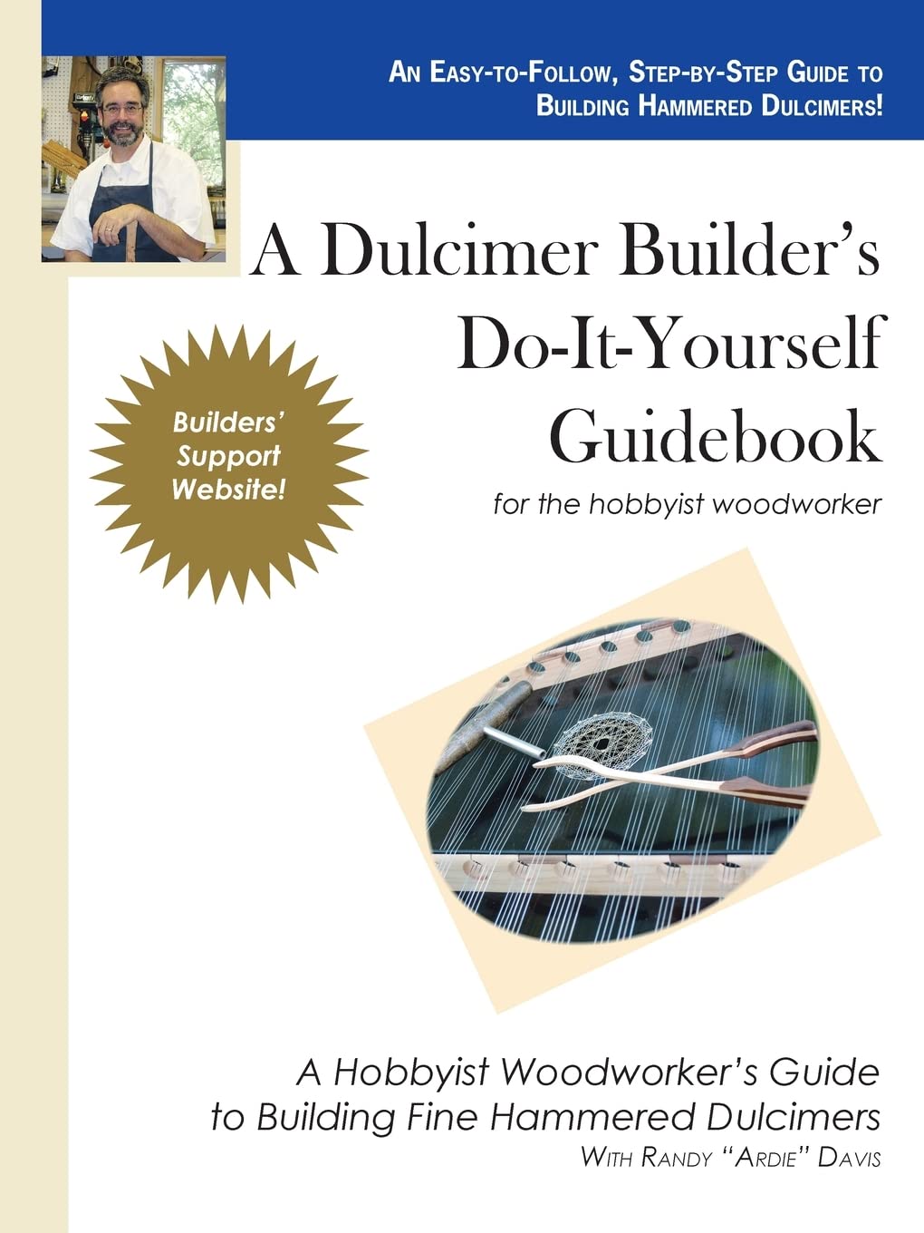 A Dulcimer Builder's Do-It-Yourself Guidebook for the Hobbyist Woodworker