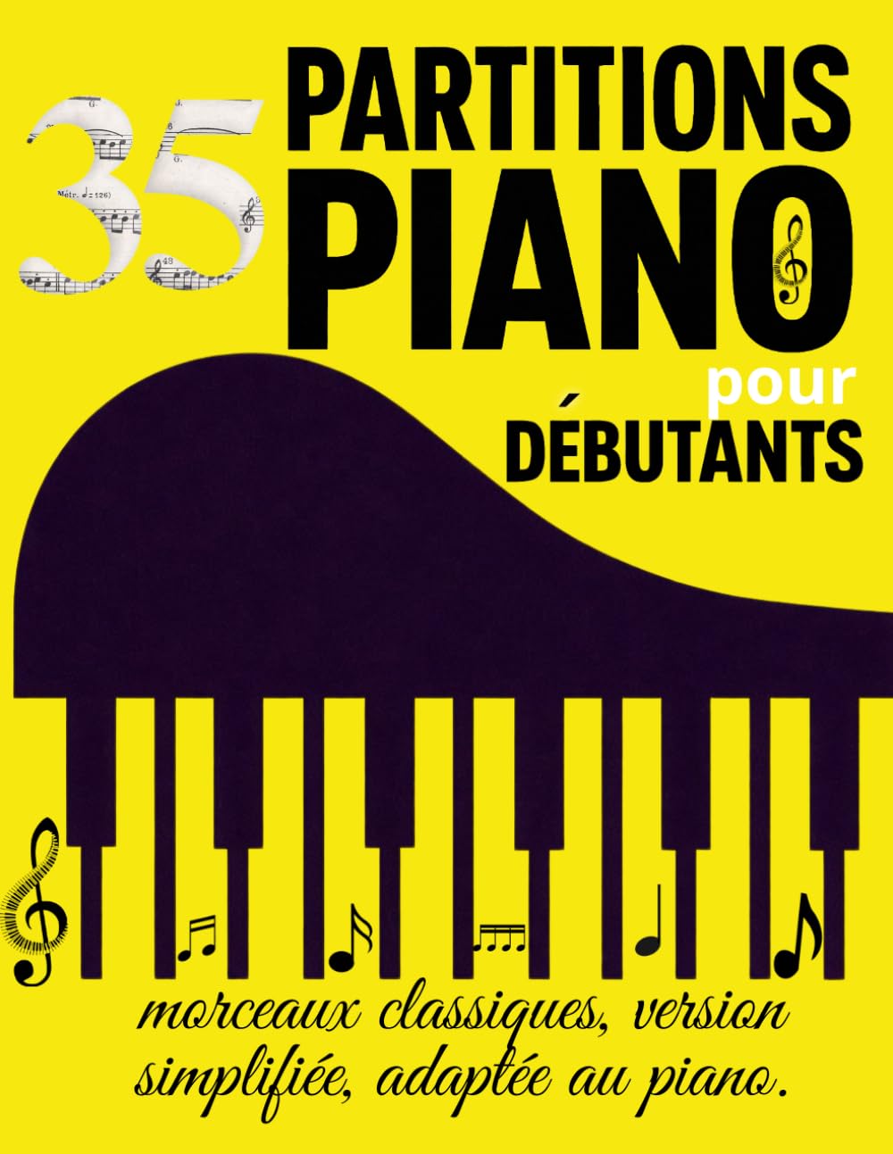 35 Partitions Piano pour débutant: recueil classique ,version simplifiée adaptée au piano