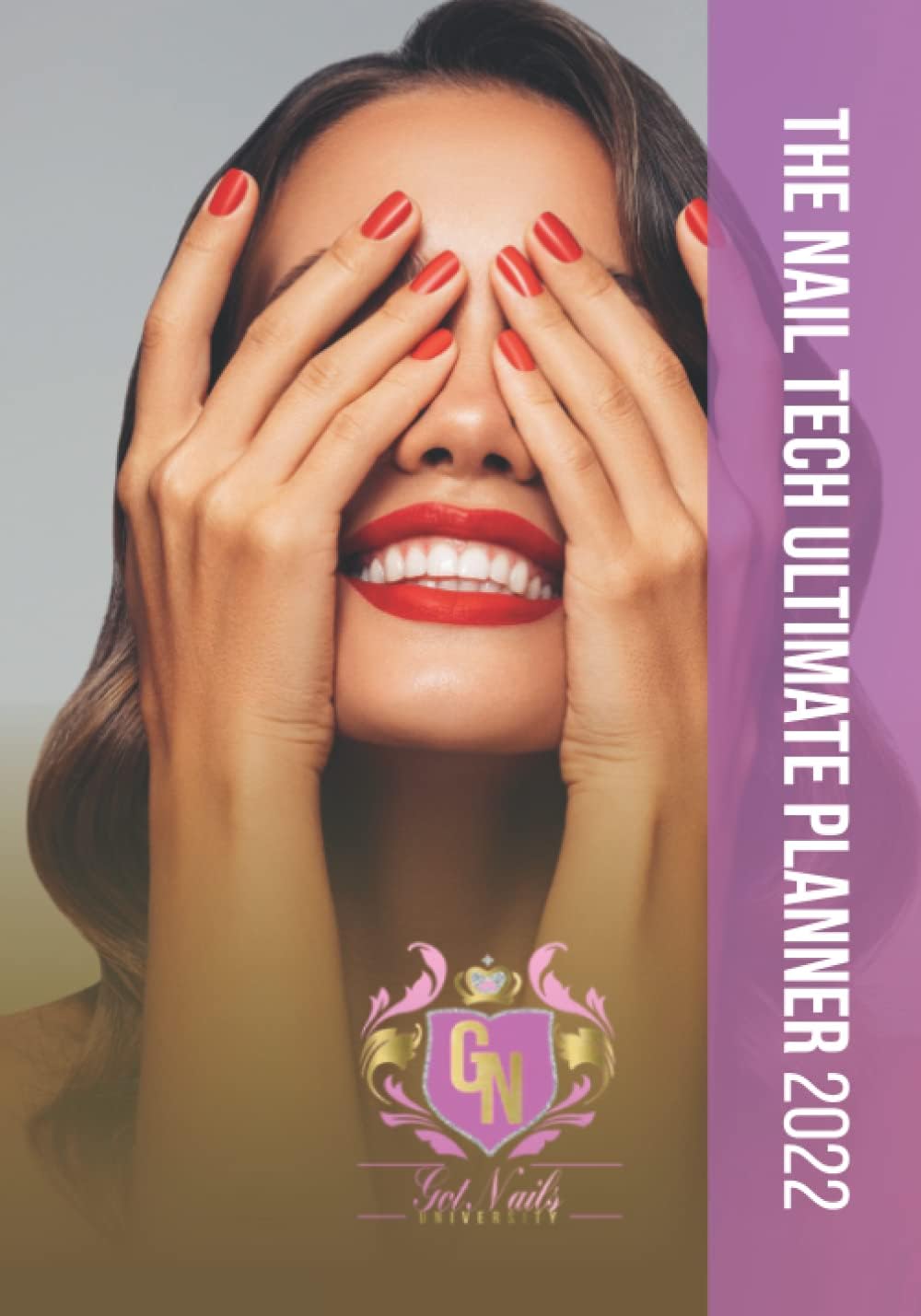 The Nail Tech Ultimate Nail Planner 2022: Got Nails University