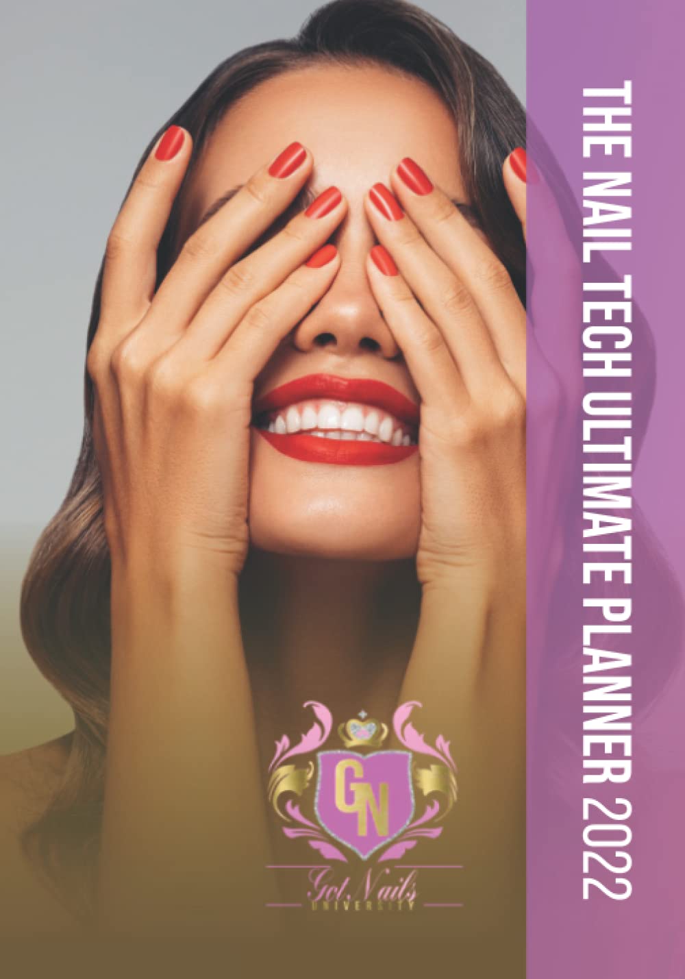 The Nail Tech Ultimate Nail Planner 2022: Got Nails University