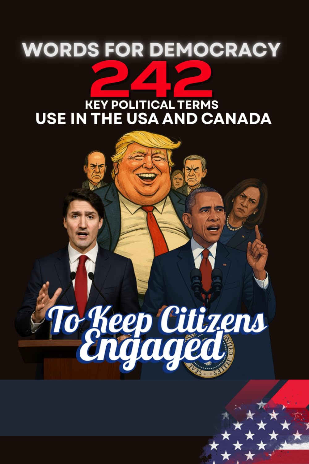 Words for Democracy:: 242 Key Political Terms Use in The USA and Canada to Keep Citizens Engaged
