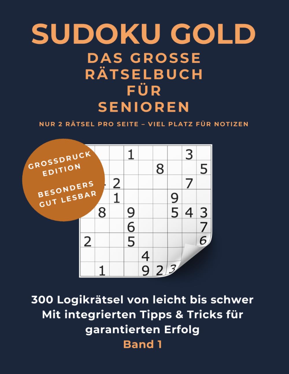 SUDOKU GOLD: Das große Rätselbuch für Senioren: 300 Logikrätsel von leicht bis schwer | Extragroßer Druck für maximale Lesbarkeit | Mit Tipps & Tricks ... | Band 1 (Kreativ-Kopf-Werkstatt Sudokus)