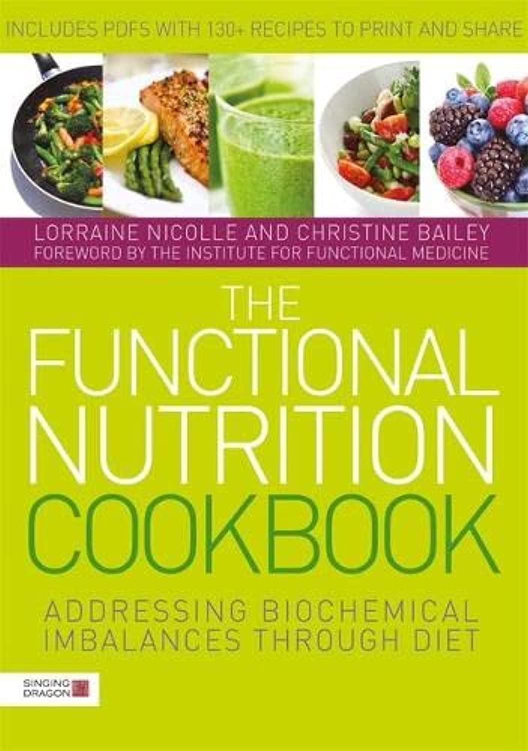 Singing Dragon The Functional Nutrition Cookbook: Addressing Biochemical Imbalances through Diet