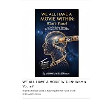 We All Have a Movie Within What's Yours?