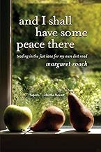 And I Shall Have Some Peace There: Trading in the Fast Lane for My Own Dirt Road