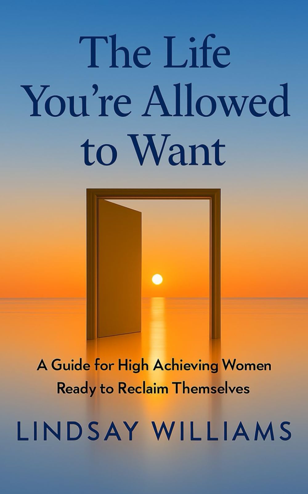 The Life You’re Allowed to Want: A Practical Guide for Women Who Are Tired of Holding It All Together