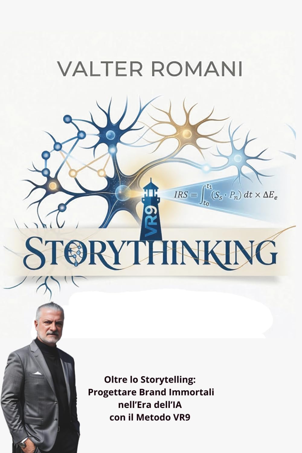Storythinking: Oltre lo Storytelling: Progettare Brand Immortali nell’Era dell’IA con il Metodo VR9 (HiRes361 - Strumenti utili per lo sviluppo del Business)