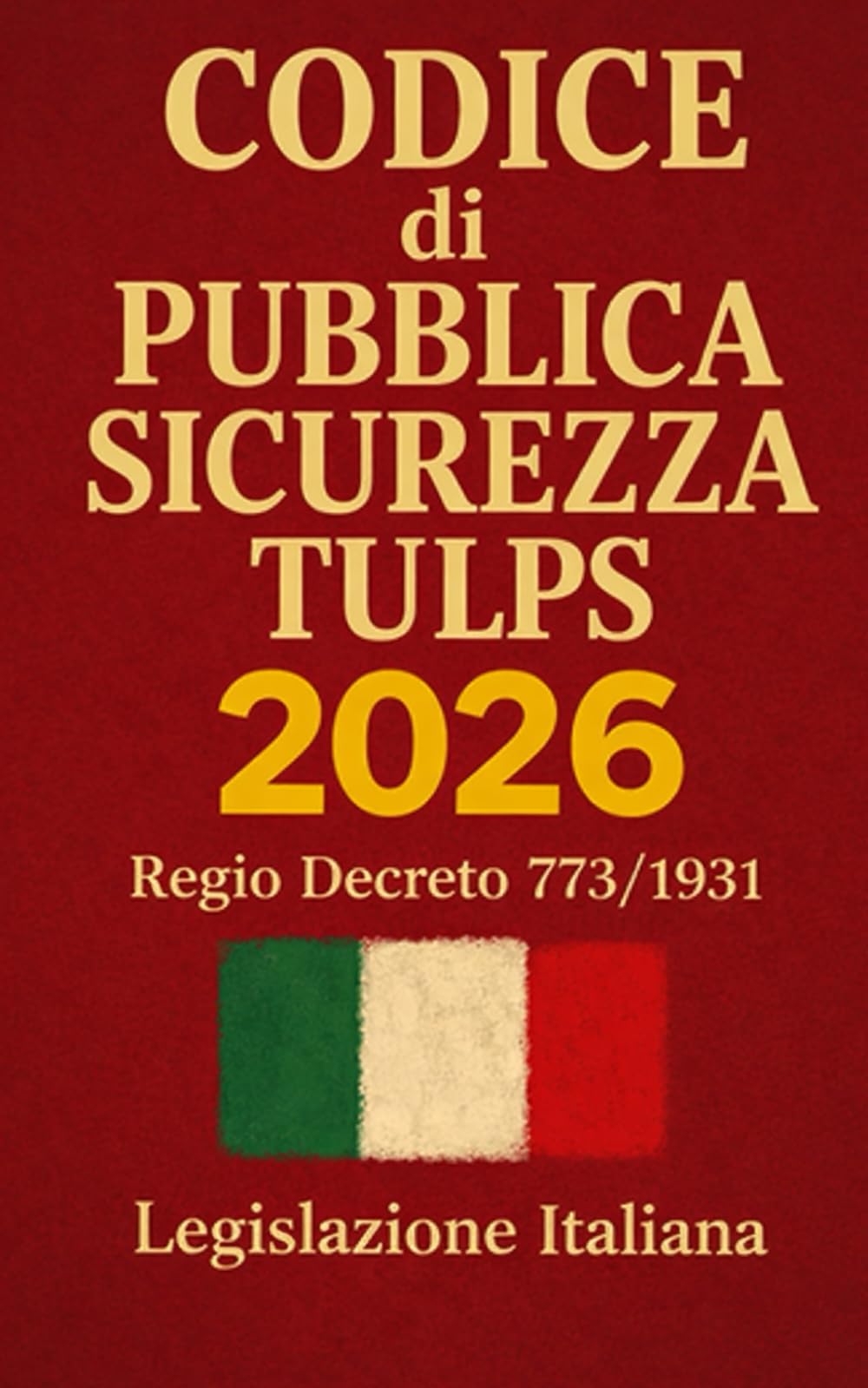 Codice di Pubblica Sicurezza TULPS 2026: Regio Decreto 773/1931