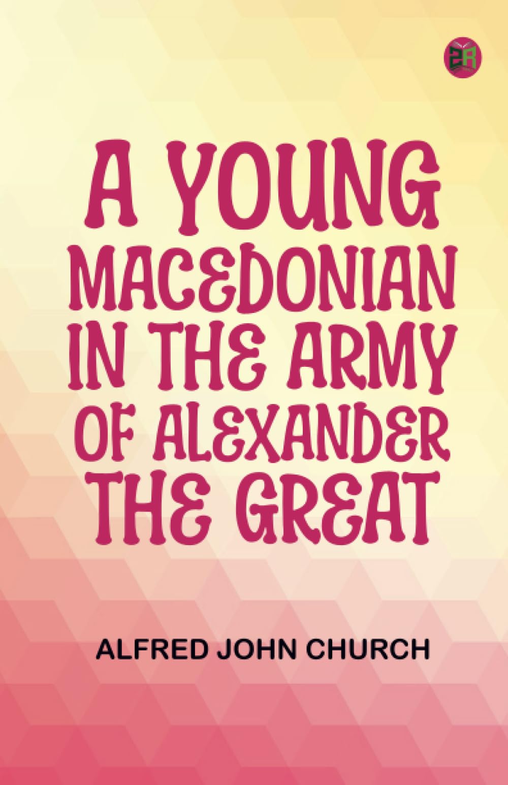 A Young Macedonian in the Army of Alexander the Great
