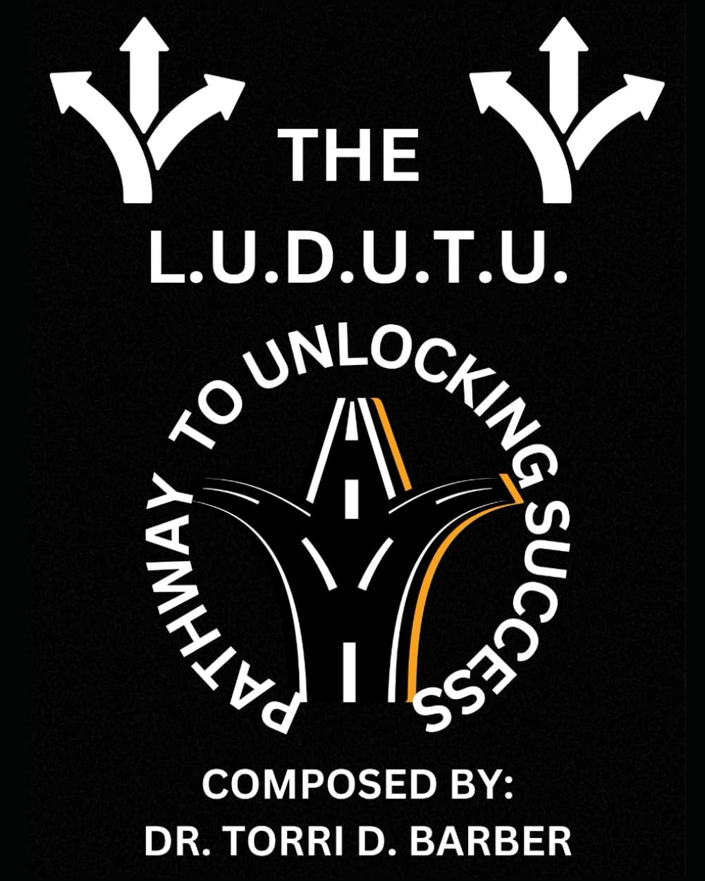THE L.U.D.U.T.U. PATHWAY TO UNLOCKING SUCCESS