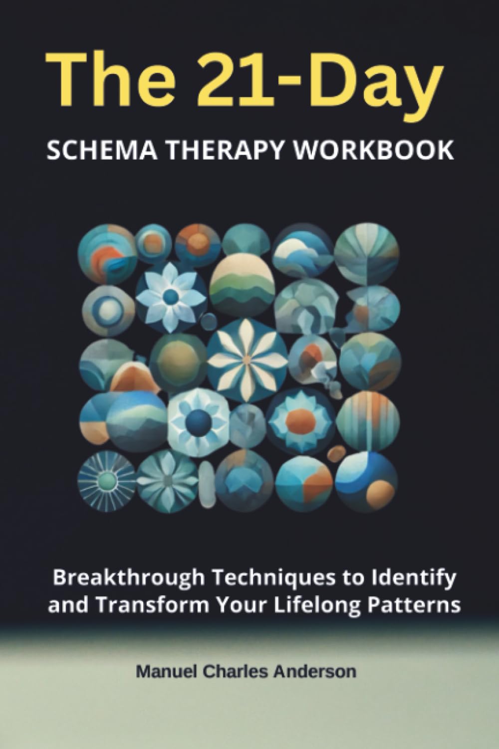The 21-Day Schema Therapy Workbook: Breakthrough Techniques to Identify and Transform Your Lifelong Patterns
