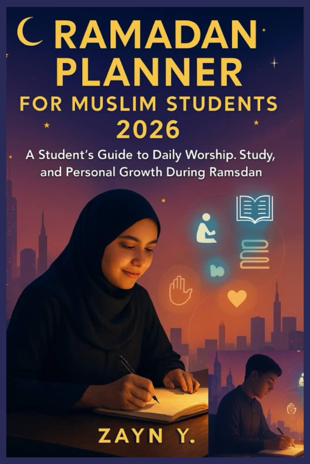 Ramadan Planner for Muslim Students 2026: A Student’s Guide to Daily Worship, Study, and Personal Growth During Ramadan.