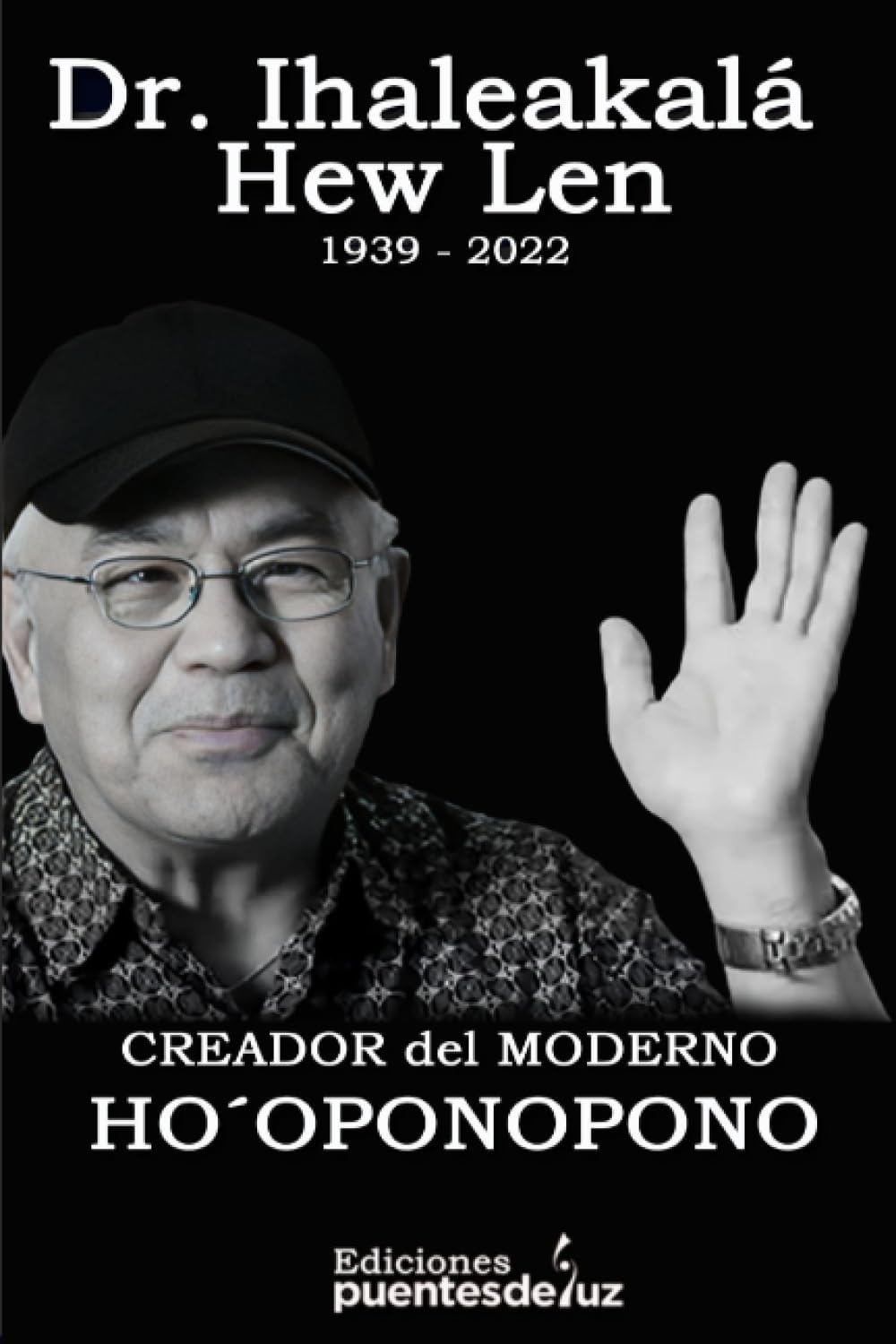 Dr. Ihaleakalá Hew Len (1936 – 2022) Creador del Ho´oponopono Moderno: Guía práctica para entender este arte hawaiano de resolución de problemas Paperback – 15 Aug. 2023