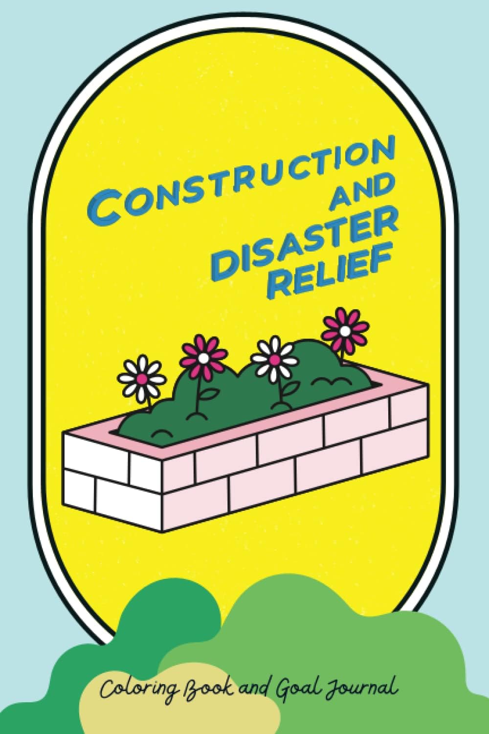 Independently published Construction and Disaster Relief Coloring Book and Goal Journal: 6x9, 100 page matte softcover, a great gift for the brother or sister in your hall