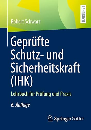 Geprüfte Schutz- und Sicherheitskraft (IHK): Lehrbuch für Prüfung und Praxis