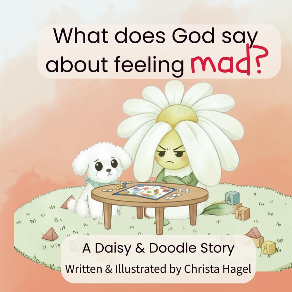 What does God say about feeling mad?: A Daisy & Doodle Story