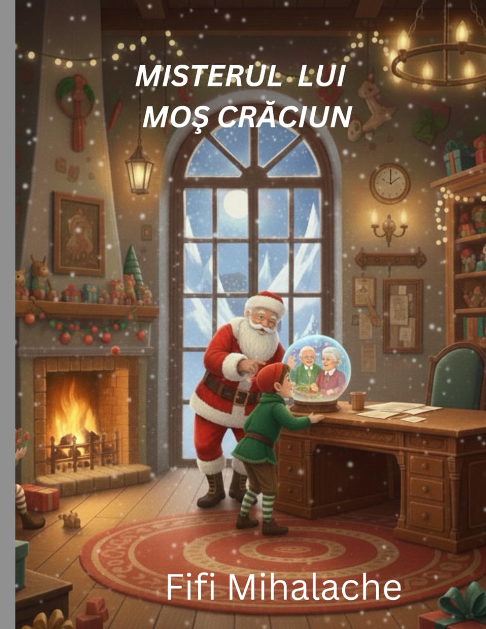 MISTERUL LUI MOŞ CRĂCIUN: PENTRU COPII CU VARSTA INTRE 4 SI 8 ANI